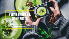 Why Would More Consumers Choose Vegan Broth Over Bone Broth